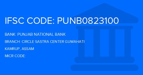 Punjab National Bank (PNB) Circle Sastra Center Guwahati Branch IFSC Code