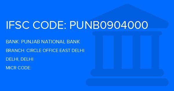 Punjab National Bank (PNB) Circle Office East Delhi Branch IFSC Code