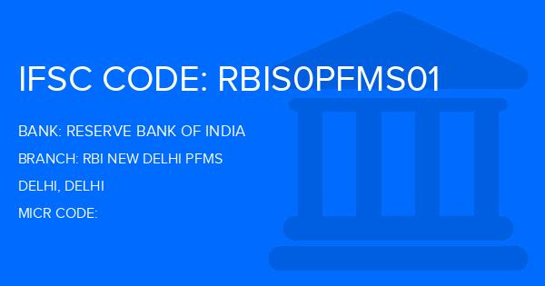 Reserve Bank Of India (RBI) Rbi New Delhi Pfms Branch IFSC Code