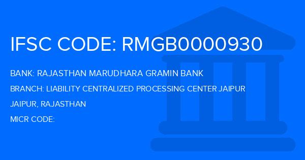 Rajasthan Marudhara Gramin Bank (RMGB) Liability Centralized Processing Center Jaipur Branch IFSC Code