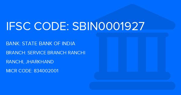 State Bank Of India (SBI) Service Branch Ranchi Branch IFSC Code
