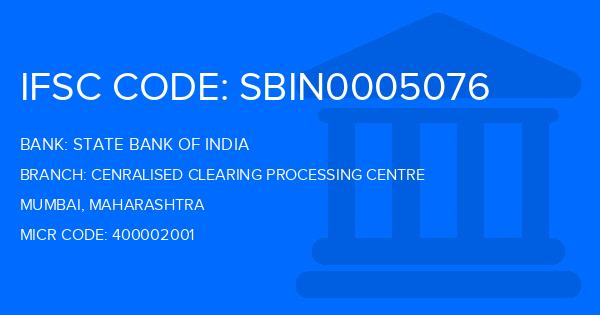 State Bank Of India (SBI) Cenralised Clearing Processing Centre Branch IFSC Code