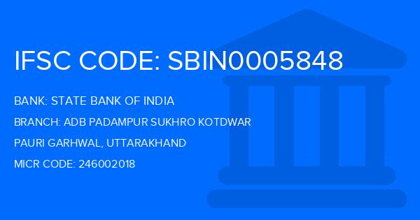 State Bank Of India (SBI) Adb Padampur Sukhro Kotdwar Branch IFSC Code