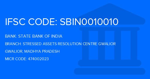 State Bank Of India (SBI) Stressed Assets Resolution Centre Gwalior Branch IFSC Code