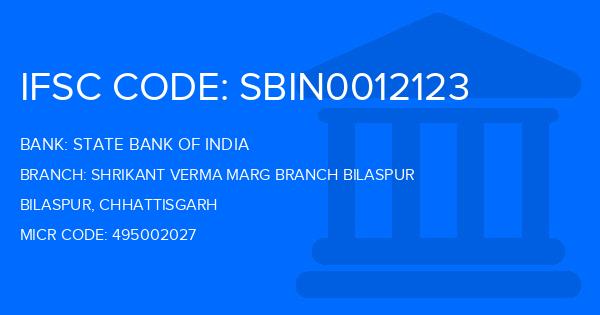 State Bank Of India (SBI) Shrikant Verma Marg Branch Bilaspur Branch IFSC Code