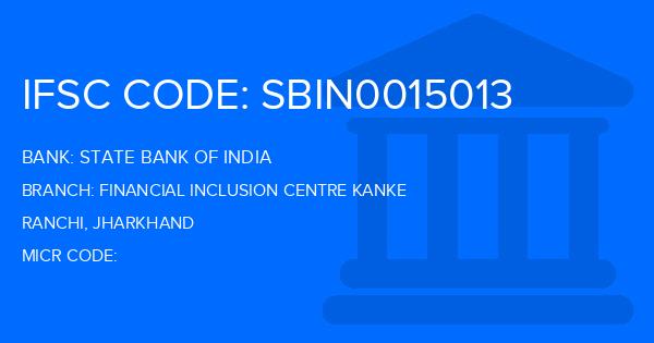 State Bank Of India (SBI) Financial Inclusion Centre Kanke Branch IFSC Code