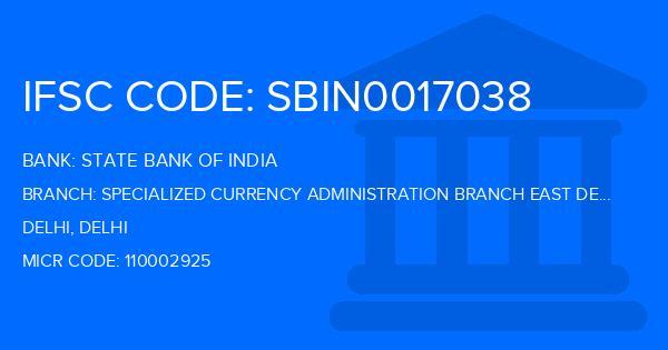 State Bank Of India (SBI) Specialized Currency Administration Branch East Delhi Branch IFSC Code