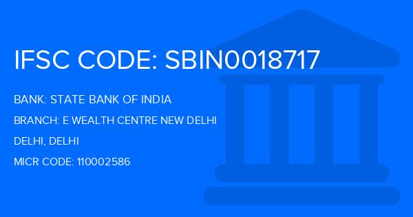 State Bank Of India (SBI) E Wealth Centre New Delhi Branch IFSC Code