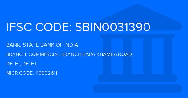 State Bank Of India (SBI) Commercial Branch Bara Khamba Road Branch IFSC Code