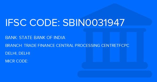 State Bank Of India (SBI) Trade Finance Central Processing Centretfcpc Branch IFSC Code