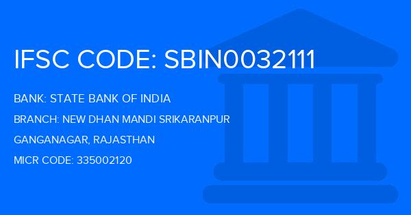 State Bank Of India (SBI) New Dhan Mandi Srikaranpur Branch IFSC Code