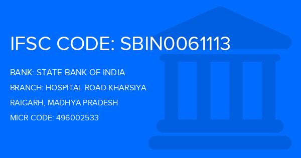 State Bank Of India (SBI) Hospital Road Kharsiya Branch IFSC Code