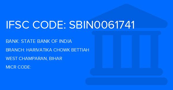 State Bank Of India (SBI) Harivatika Chowk Bettiah Branch IFSC Code