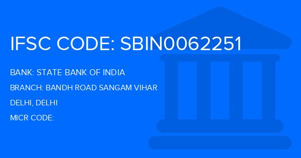 State Bank Of India (SBI) Bandh Road Sangam Vihar Branch IFSC Code