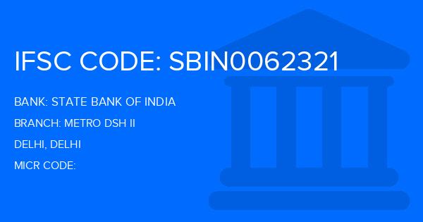 State Bank Of India (SBI) Metro Dsh Ii Branch IFSC Code