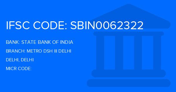 State Bank Of India (SBI) Metro Dsh Iii Delhi Branch IFSC Code