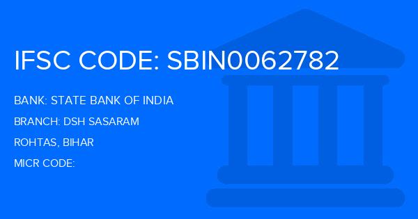 State Bank Of India (SBI) Dsh Sasaram Branch IFSC Code
