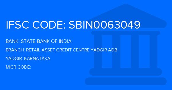 State Bank Of India (SBI) Retail Asset Credit Centre Yadgir Adb Branch IFSC Code