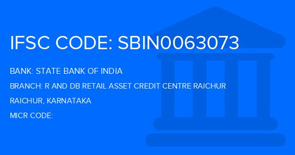State Bank Of India (SBI) R And Db Retail Asset Credit Centre Raichur Branch IFSC Code