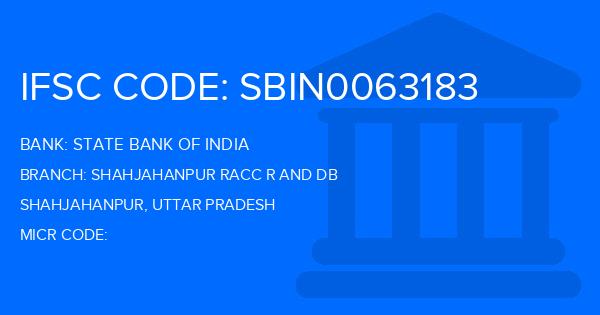 State Bank Of India (SBI) Shahjahanpur Racc R And Db Branch IFSC Code