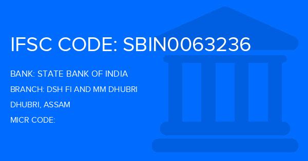 State Bank Of India (SBI) Dsh Fi And Mm Dhubri Branch IFSC Code
