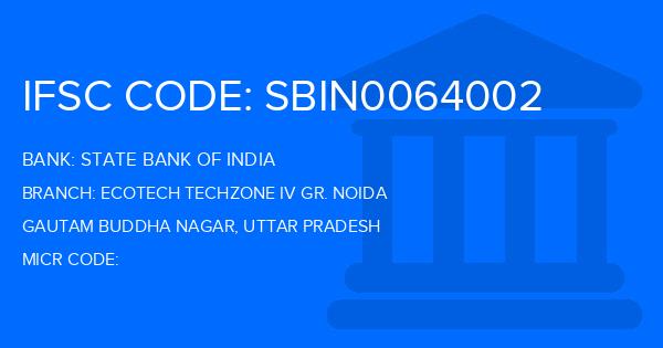 State Bank Of India (SBI) Ecotech Techzone Iv Gr. Noida Branch IFSC Code