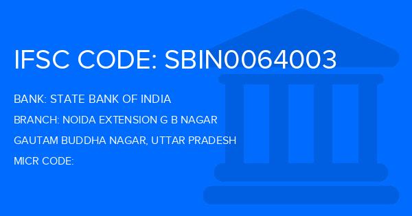 State Bank Of India (SBI) Noida Extension G B Nagar Branch IFSC Code