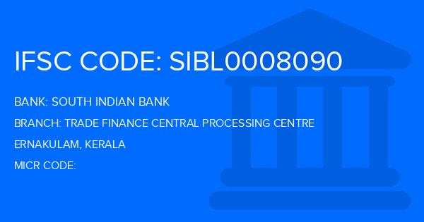 South Indian Bank (SIB) Trade Finance Central Processing Centre Branch IFSC Code