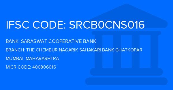 Saraswat Cooperative Bank The Chembur Nagarik Sahakari Bank Ghatkopar Branch IFSC Code