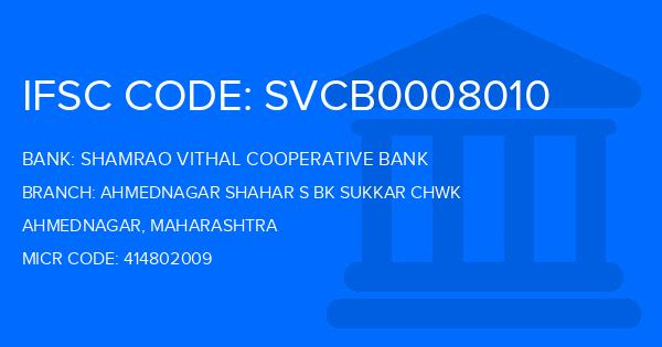 Shamrao Vithal Cooperative Bank Ahmednagar Shahar S Bk Sukkar Chwk Branch IFSC Code