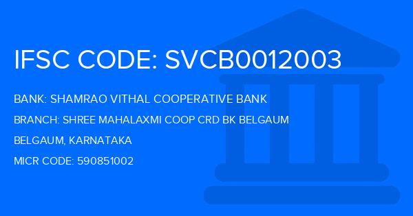 Shamrao Vithal Cooperative Bank Shree Mahalaxmi Coop Crd Bk Belgaum Branch IFSC Code