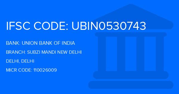 Union Bank Of India (UBI) Subzi Mandi New Delhi Branch IFSC Code