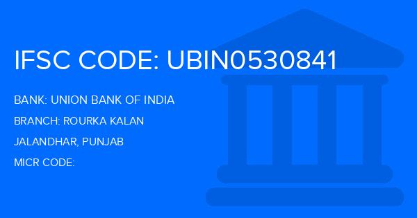 Union Bank Of India (UBI) Rourka Kalan Branch IFSC Code