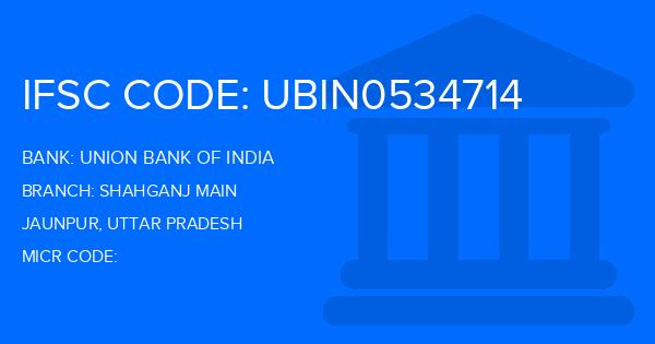 Union Bank Of India (UBI) Shahganj Main Branch IFSC Code