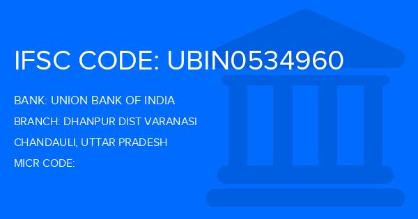 Union Bank Of India (UBI) Dhanpur Dist Varanasi Branch IFSC Code
