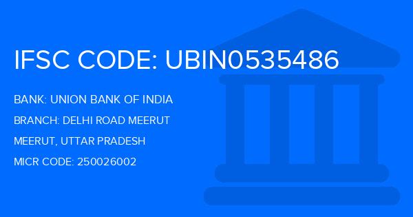 Union Bank Of India (UBI) Delhi Road Meerut Branch IFSC Code
