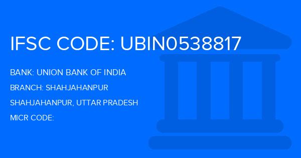 Union Bank Of India (UBI) Shahjahanpur Branch IFSC Code