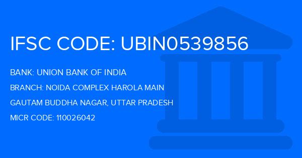 Union Bank Of India (UBI) Noida Complex Harola Main Branch IFSC Code