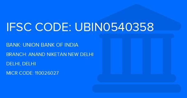 Union Bank Of India (UBI) Anand Niketan New Delhi Branch IFSC Code