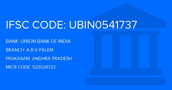 Union Bank Of India (UBI) A B V Palem Branch IFSC Code