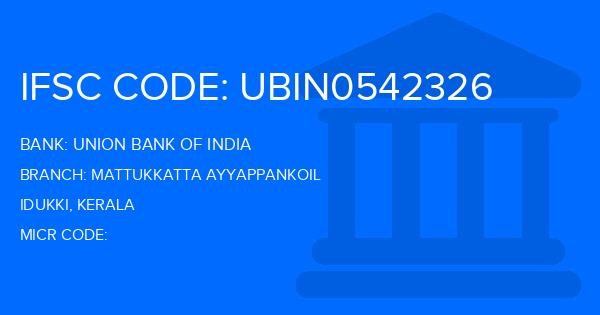 Union Bank Of India (UBI) Mattukkatta Ayyappankoil Branch IFSC Code