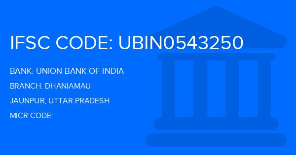 Union Bank Of India (UBI) Dhaniamau Branch IFSC Code