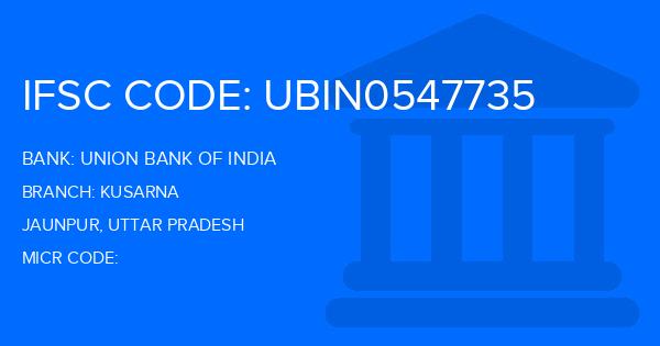 Union Bank Of India (UBI) Kusarna Branch IFSC Code