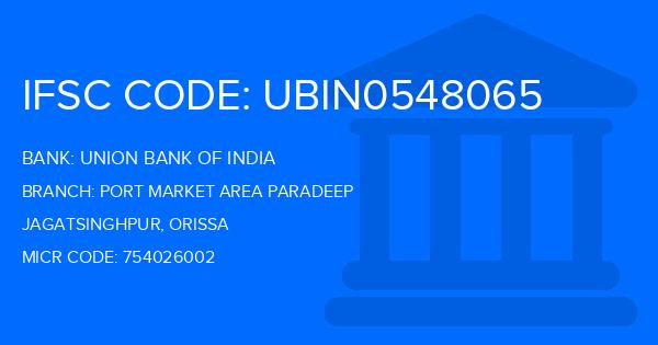 Union Bank Of India (UBI) Port Market Area Paradeep Branch IFSC Code