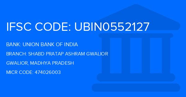 Union Bank Of India (UBI) Shabd Pratap Ashram Gwalior Branch IFSC Code