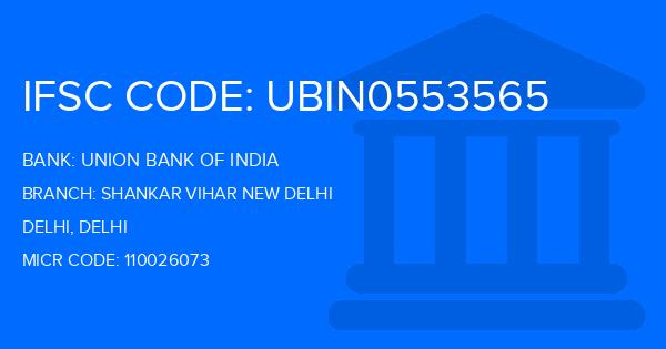 Union Bank Of India (UBI) Shankar Vihar New Delhi Branch IFSC Code