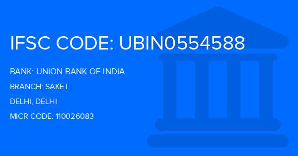 Union Bank Of India (UBI) Saket Branch IFSC Code