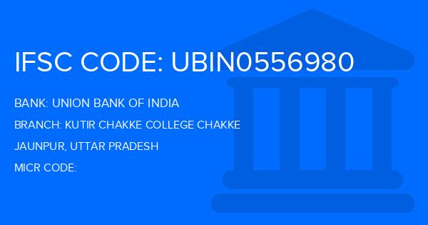 Union Bank Of India (UBI) Kutir Chakke College Chakke Branch IFSC Code