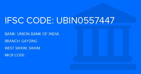 Union Bank Of India (UBI) Gayzing Branch IFSC Code