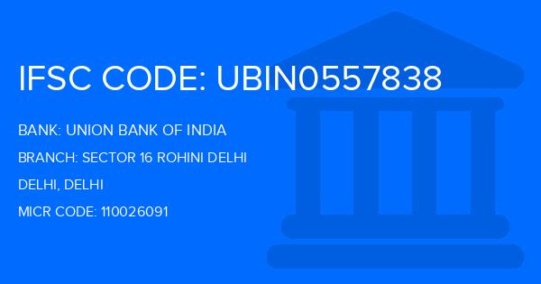 Union Bank Of India (UBI) Sector 16 Rohini Delhi Branch IFSC Code